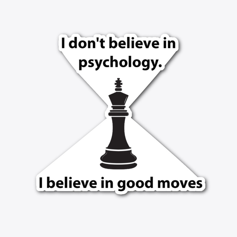I believe in good moves!