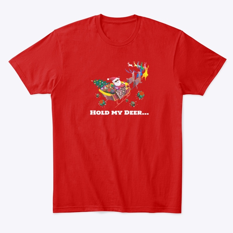 Christmas T-Shirt Hold my Deer!