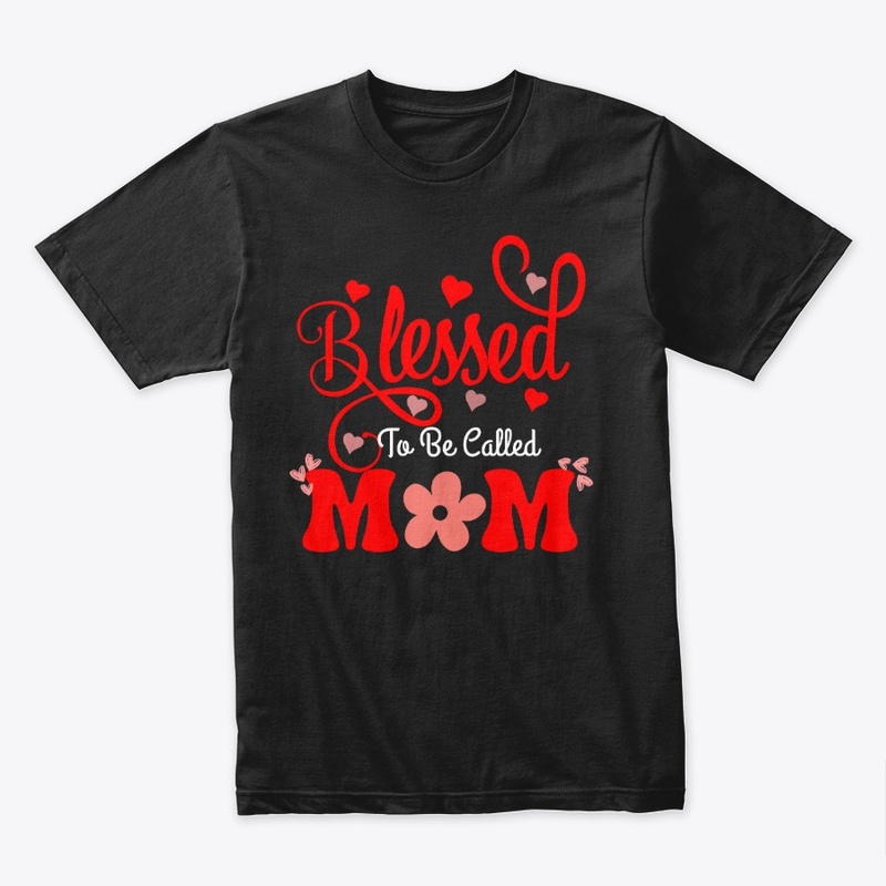 Blessed to be Called Mom