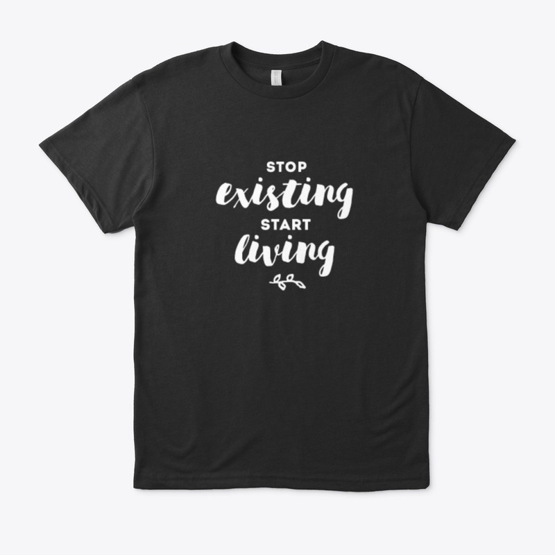 Stop Existing Start Living