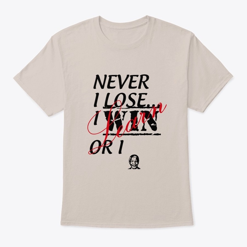 NEVER I LOSE ..IWIN OR ILEARN