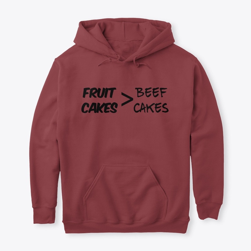 Fruit Cakes are better than Beef Cakes