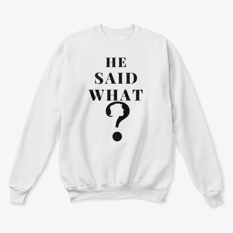 He Said What?