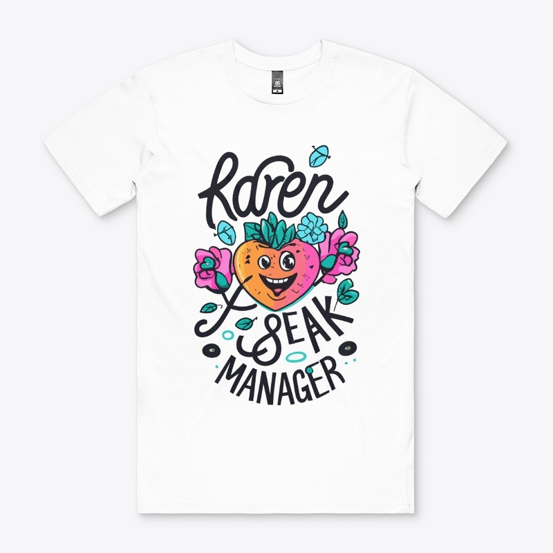 Karen, speak to the manager designs