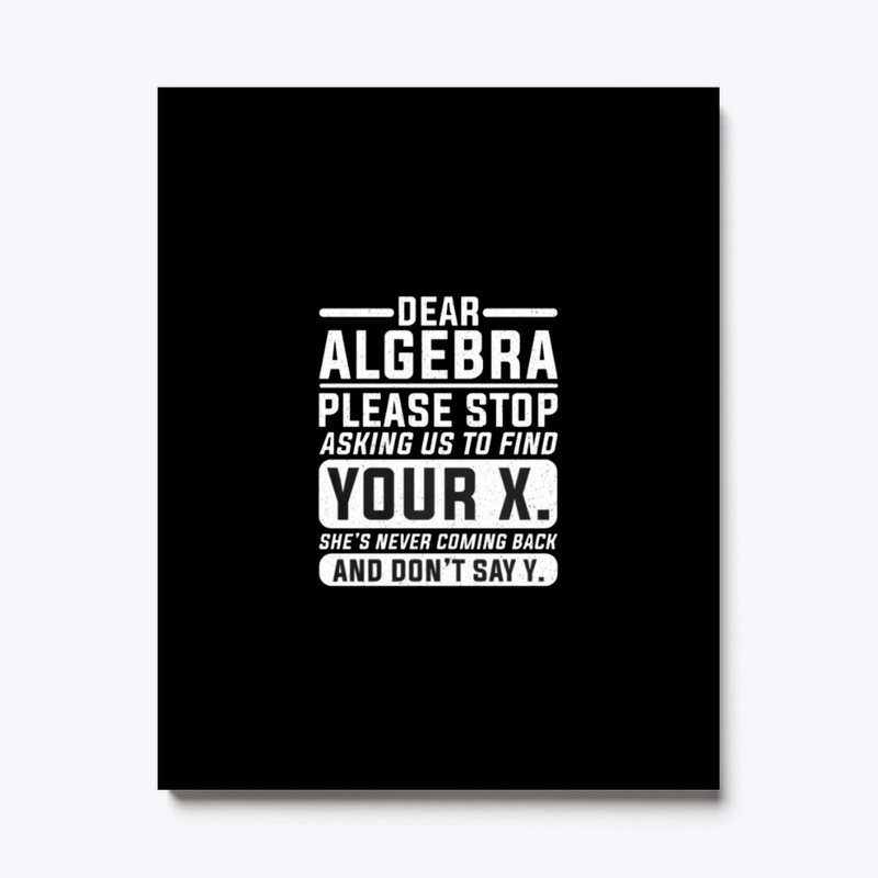 Dear  Algebra...