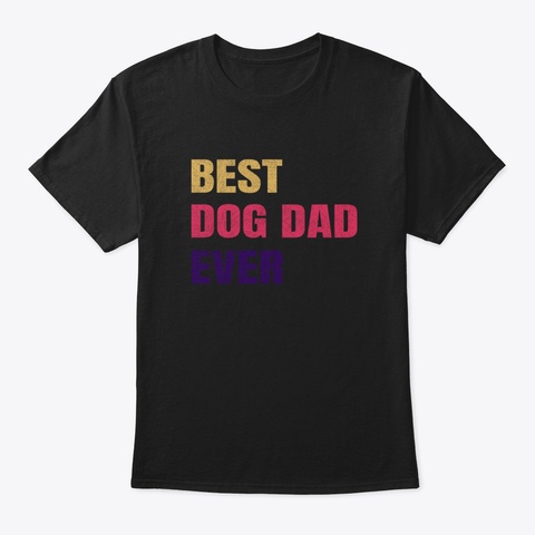 Best Dog Dad Ever Ptaft Black T-Shirt Front