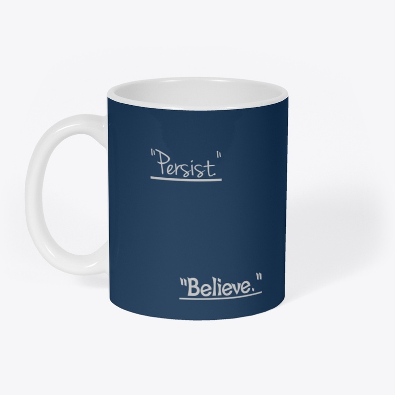 "Believe."& ''Persist" Design