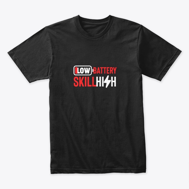 Low Battery, High Skill — Gamer Tee