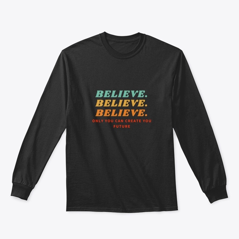 Believe in your future shirt