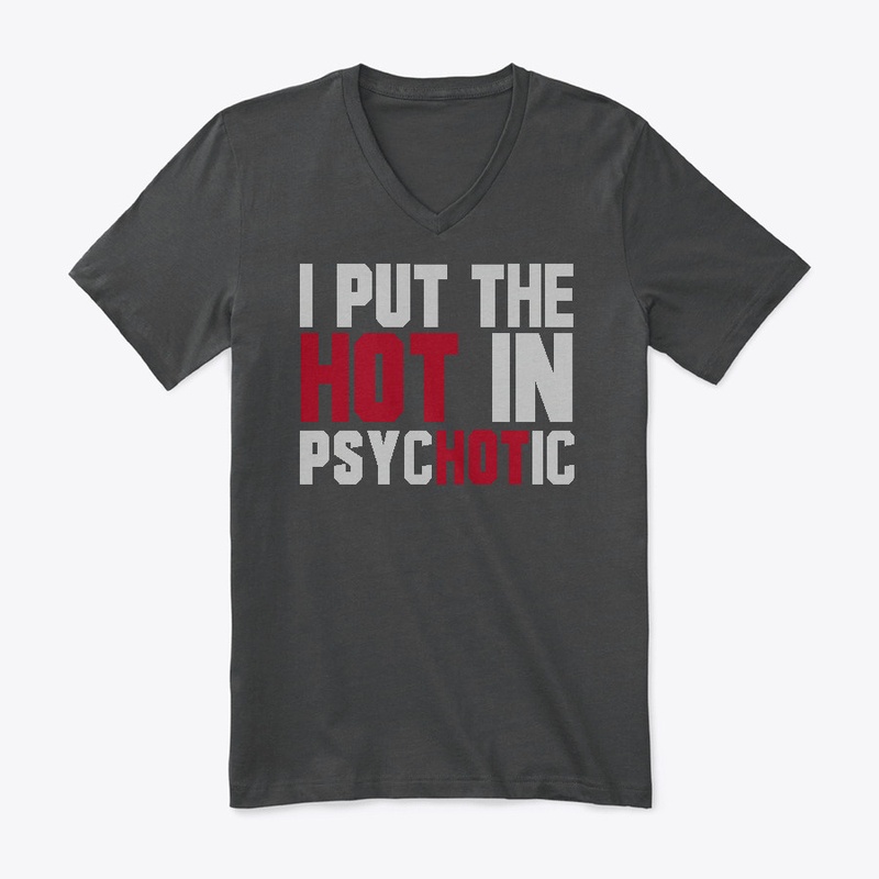 I Put The Hot in Psycotic!