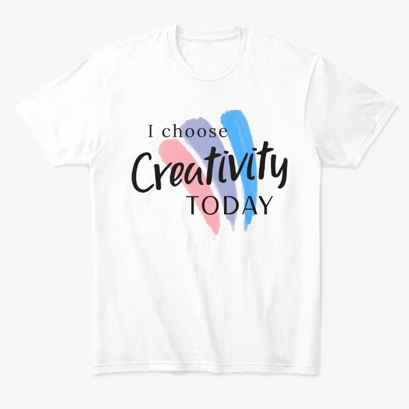 I choose CREATIVITY today