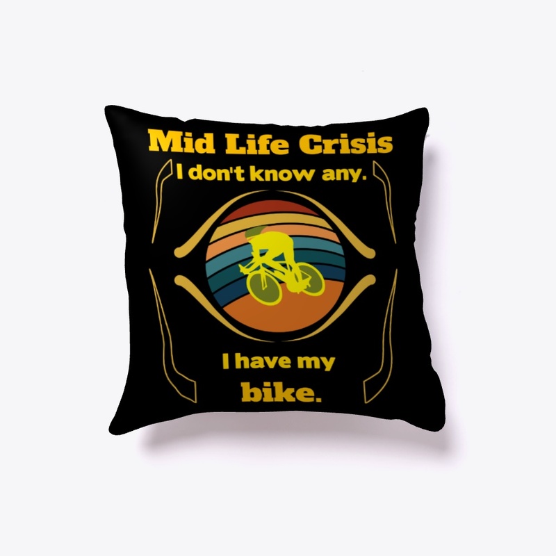 Mid life crises sorry, I ride a bike.