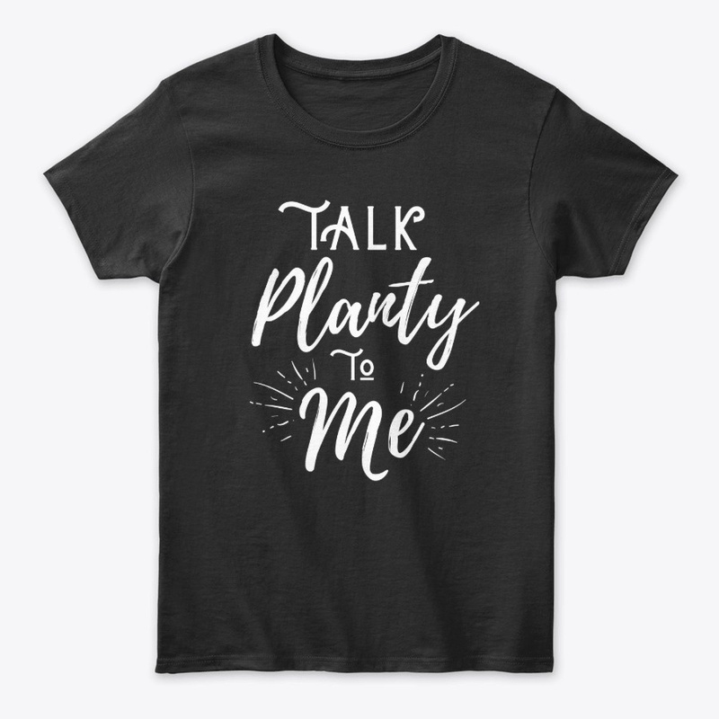 Talk Planty To Me, Plant Lover Design