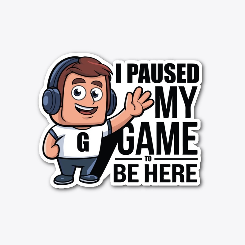 I Paused My Game to Be Here