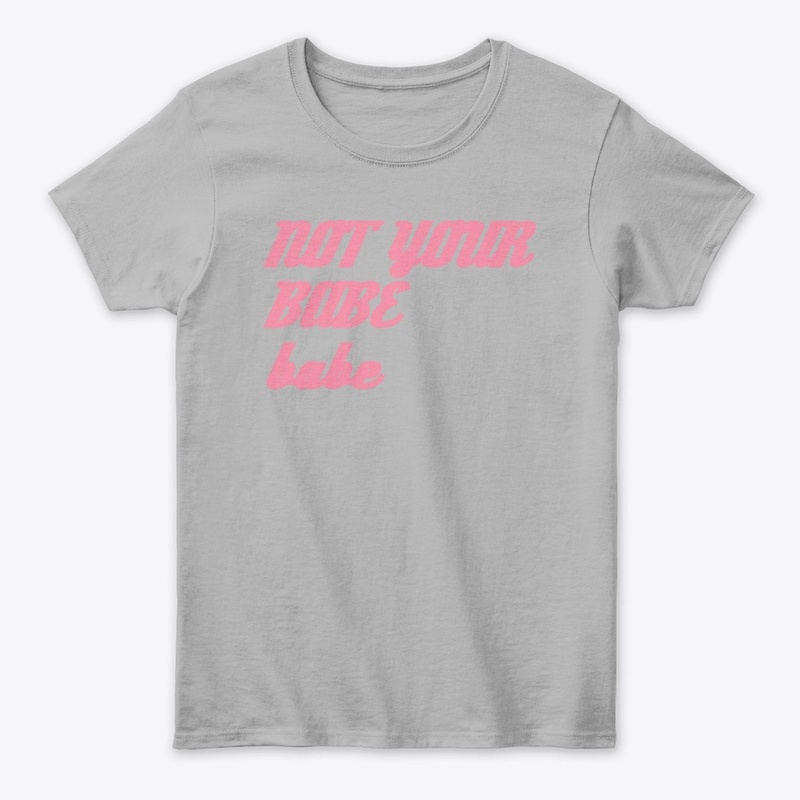 not your babe, babe 