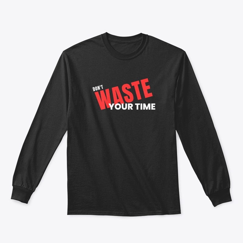 don't waste your time
