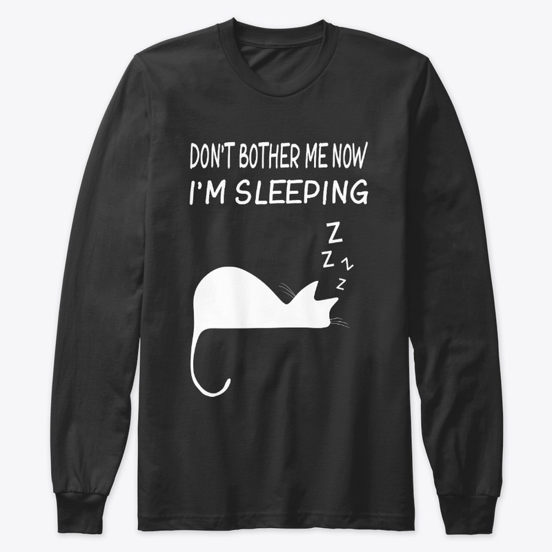 Don't Bother me Now Im Sleeping