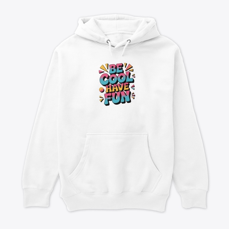 Be Cool, Have Fun