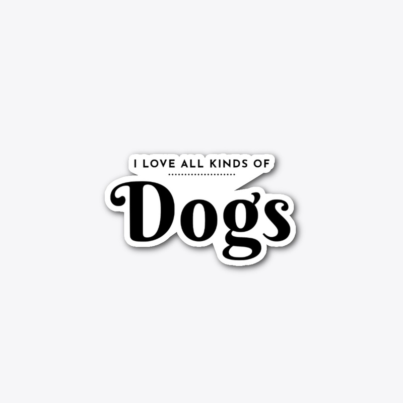 I Love All Kinds of Dogs 