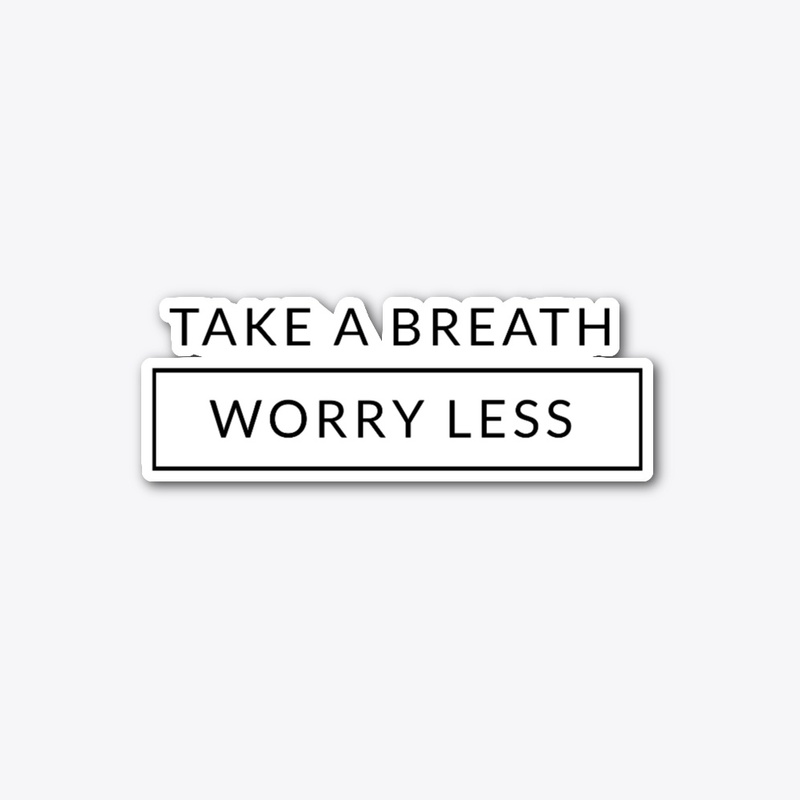 Worry Less, Breathe