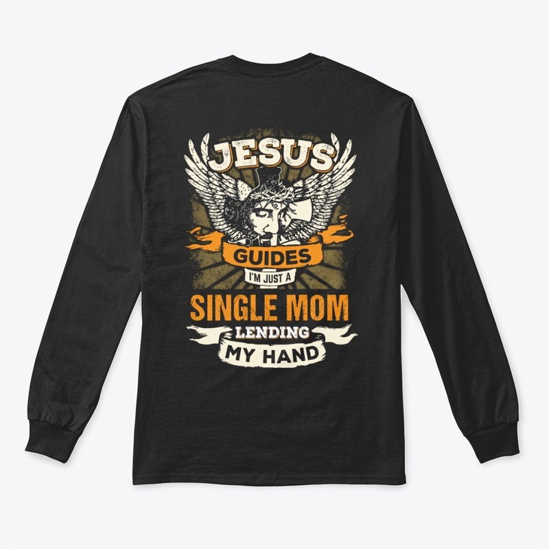 Jesus Single Mom Shirt
