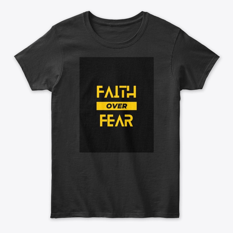 Faith over fear designed tshirts.