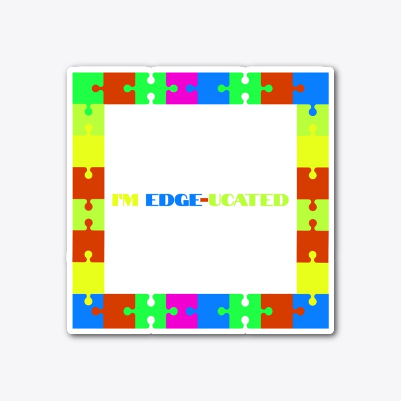 I’m Edge-ucated Puzzle Humor