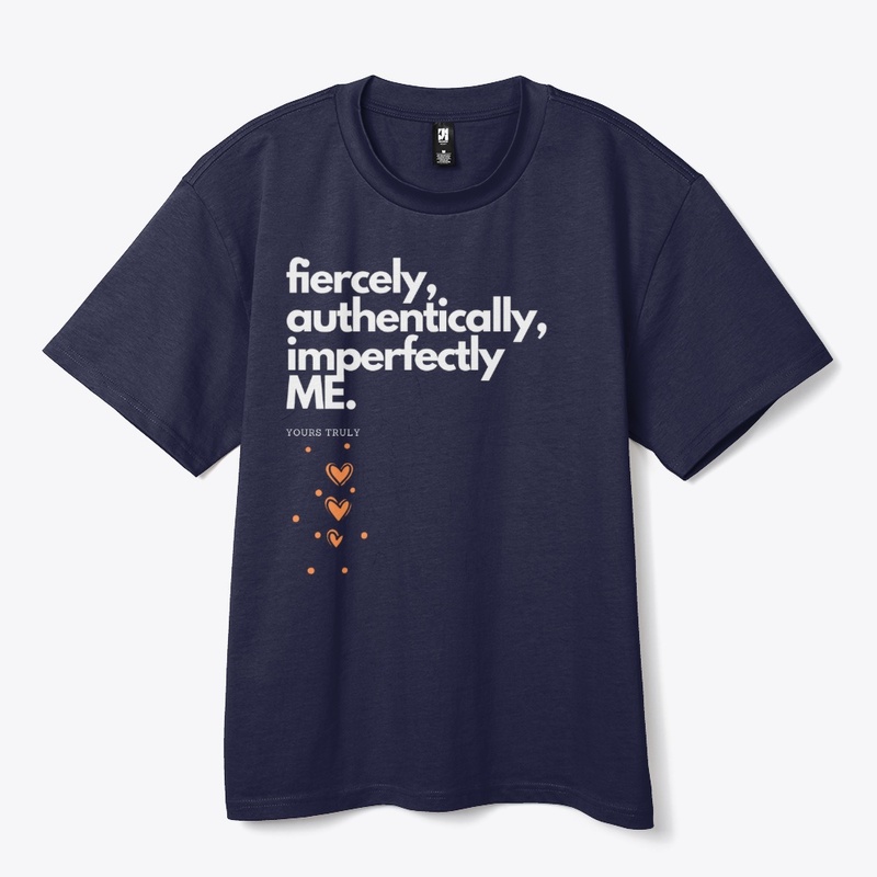 Fiercely, Authentically, Imperfectly Me.