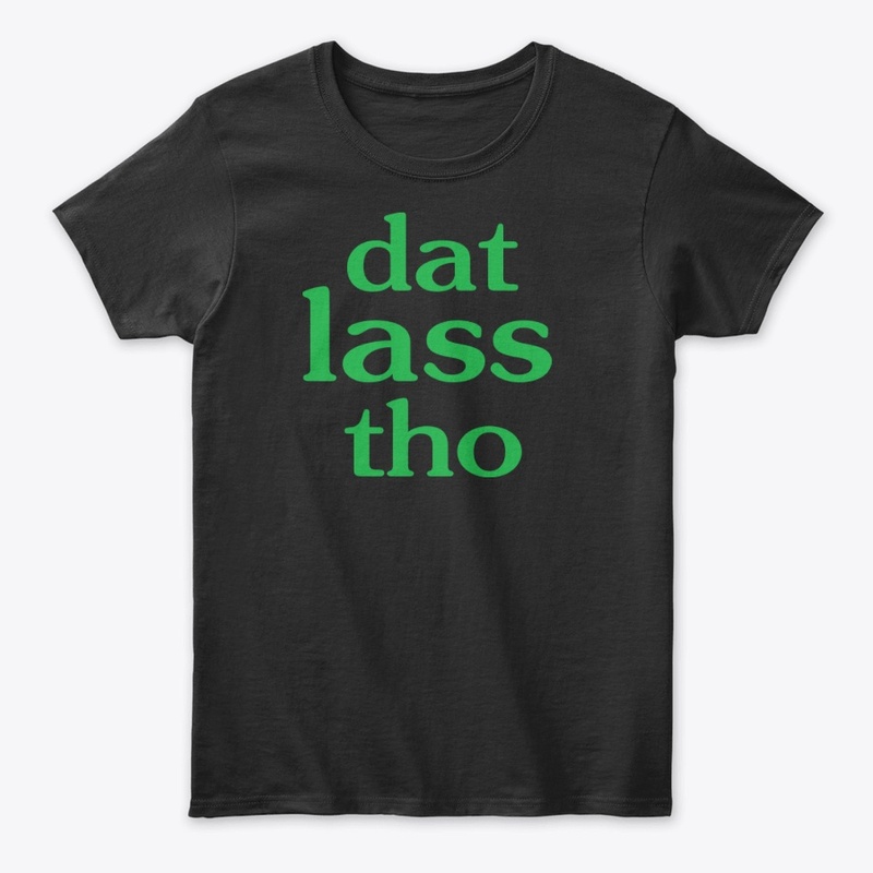 Dat Lass Tho Funny St Patricks Day