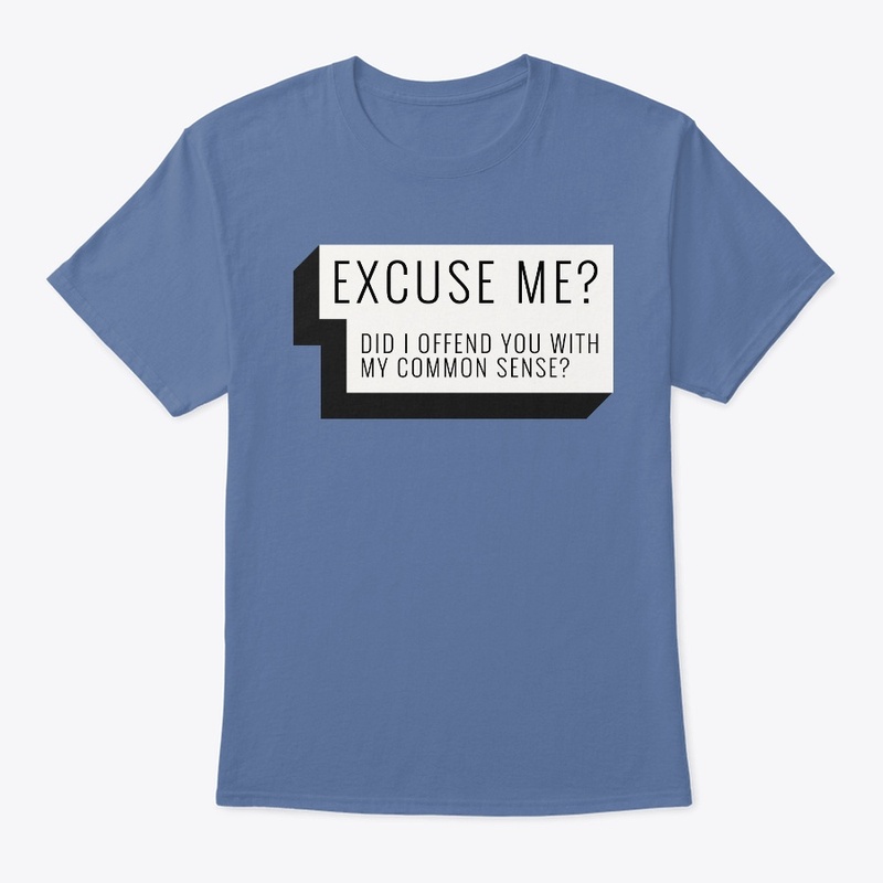 EXCUSE ME OFFEND W/MY COMMON SENSE FALL
