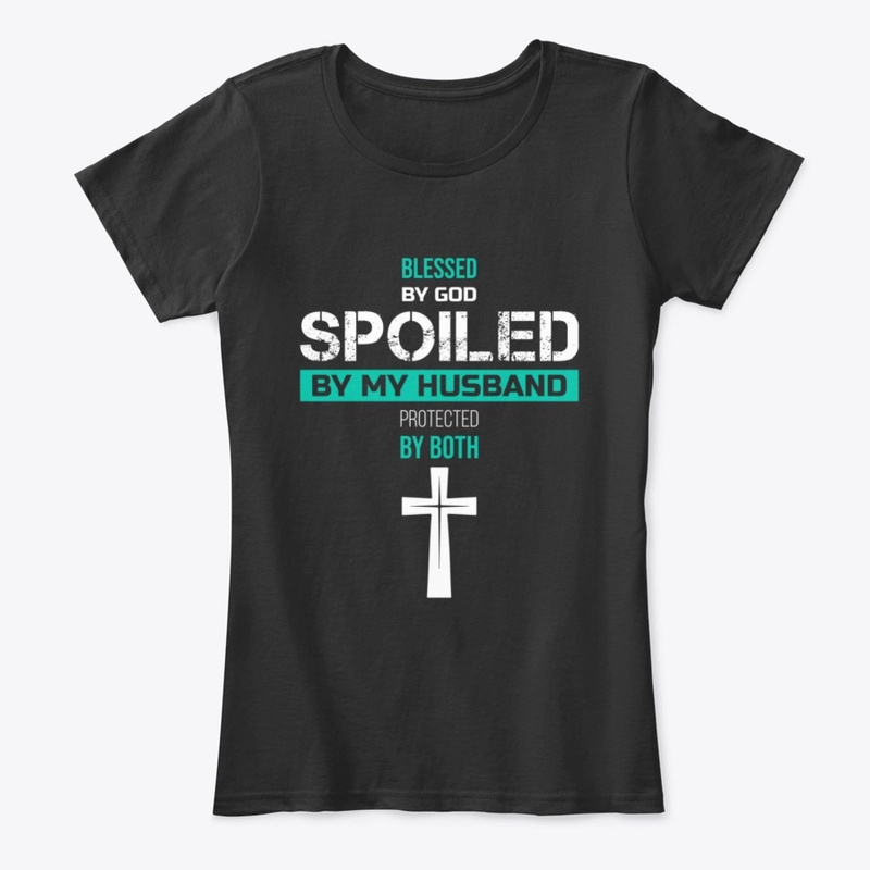 Blessed by God Spoiled by my Husband Tee