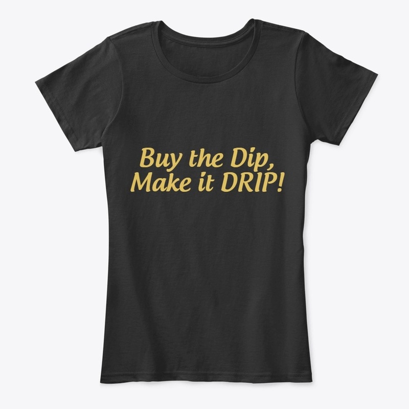 Buy the Dip Make it DRIP Tops