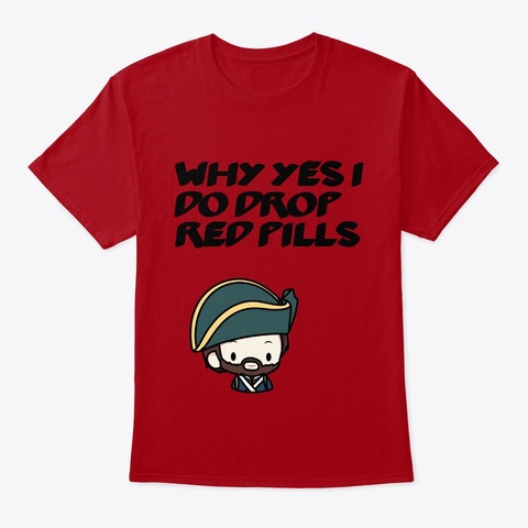 I Drop Red Pills Deep Red Camiseta Front
