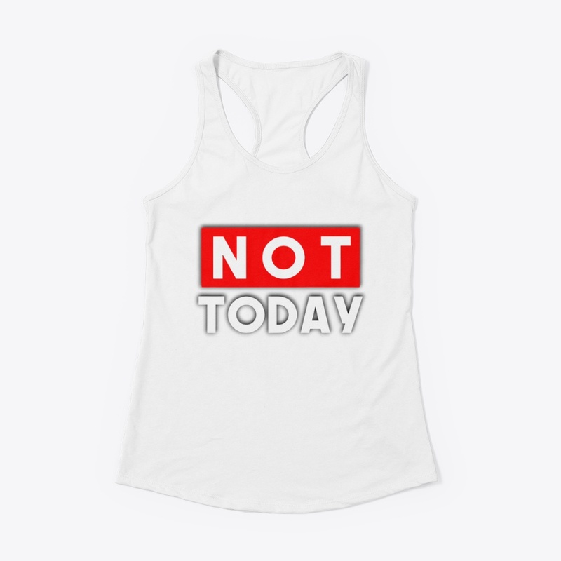 Not Today tshirt graphic design 