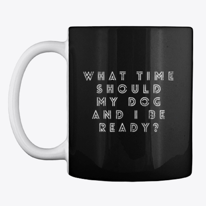 What time should my dog and I be ready?