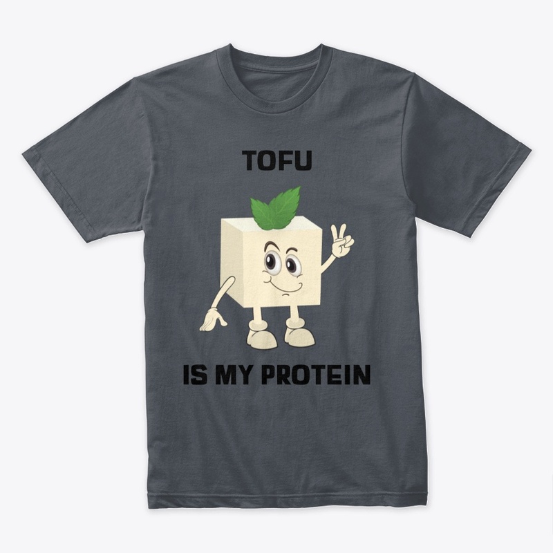 Tofu Is My Protein