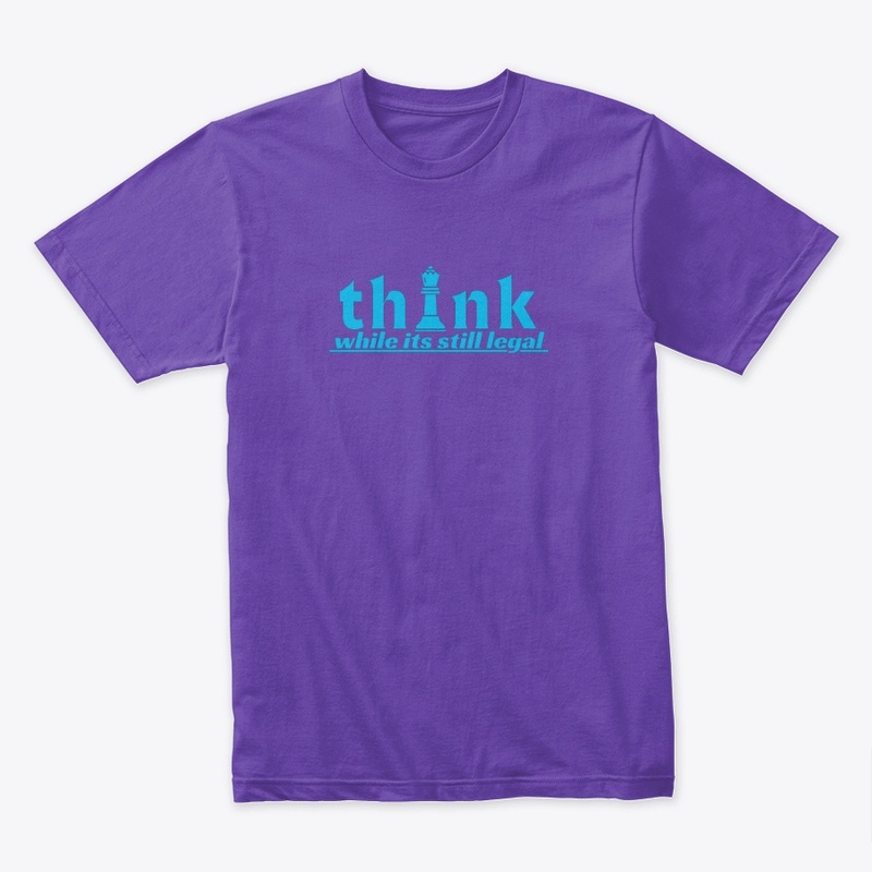 think while it's still legal t-shirt