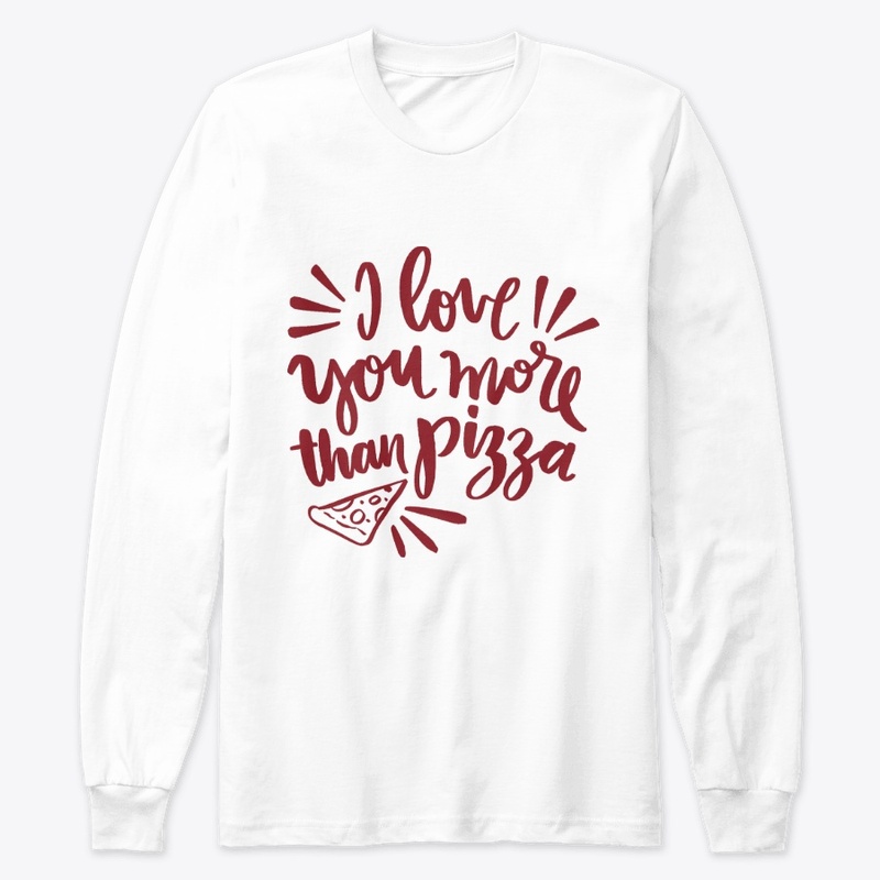 Love You More Than Pizza