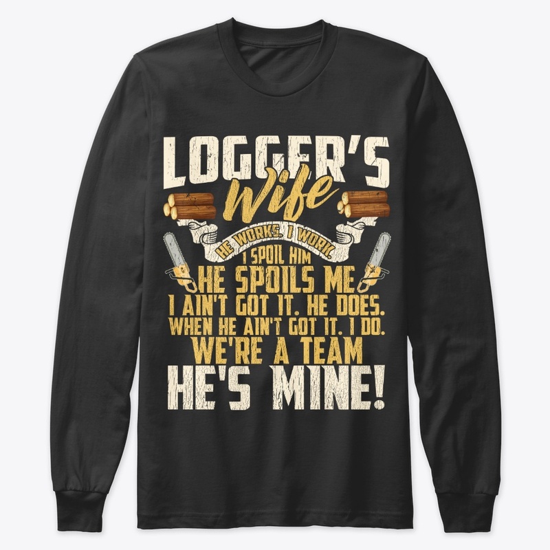 Lovely Logger's Wife We're A Team