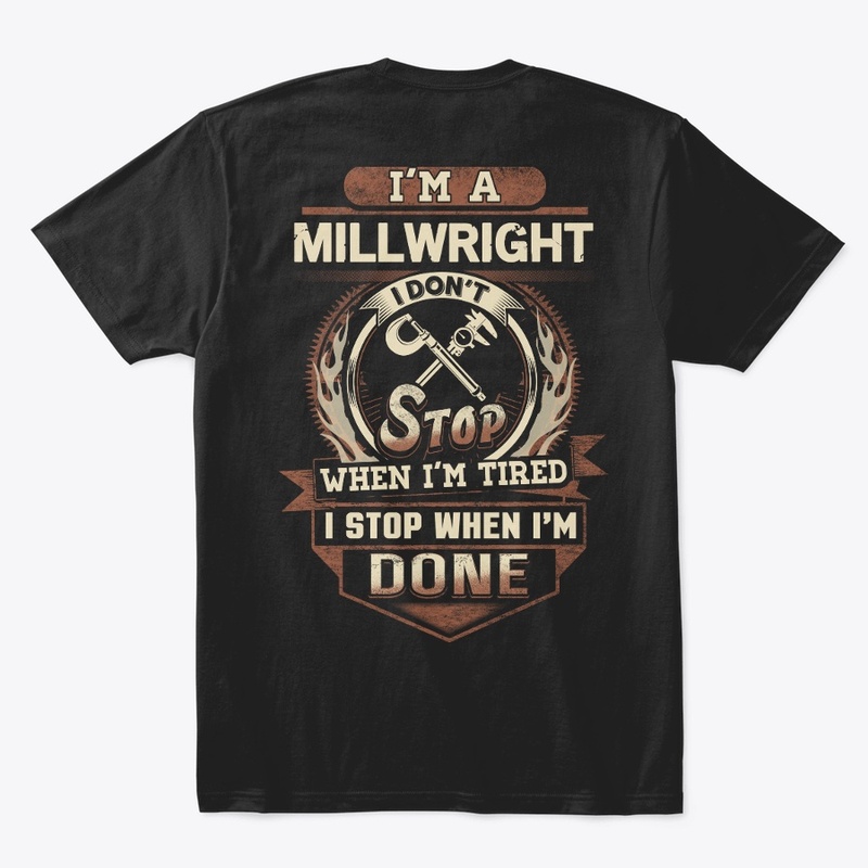 Millwright I Stop When I'm Done 