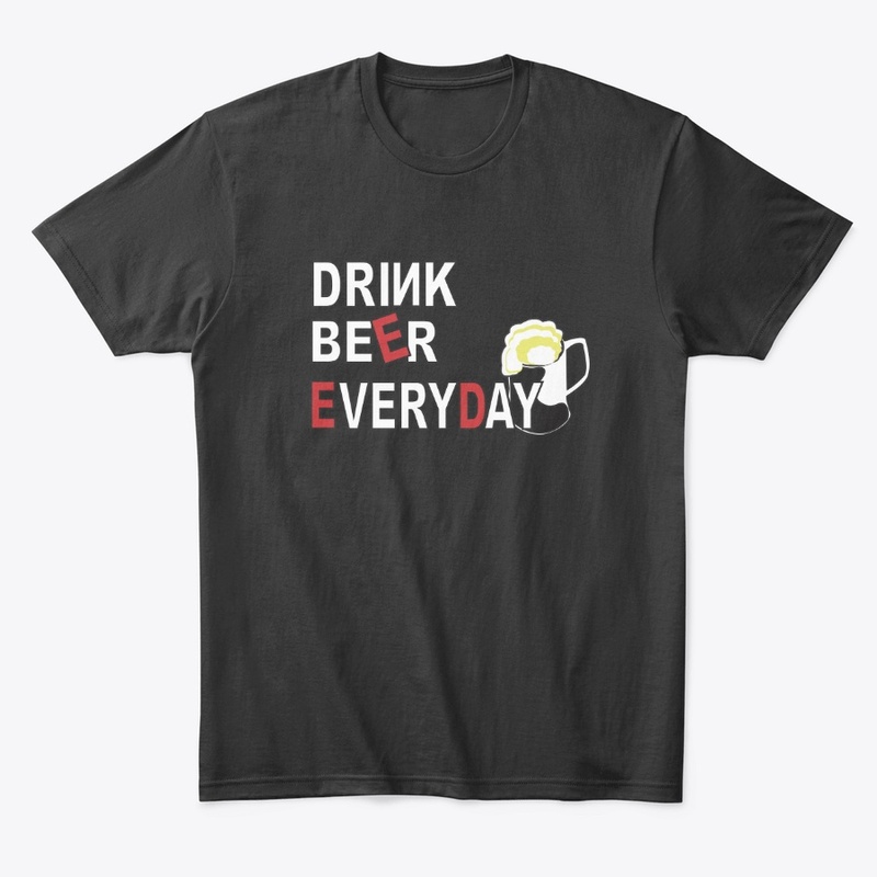 Drink BEER everyday
