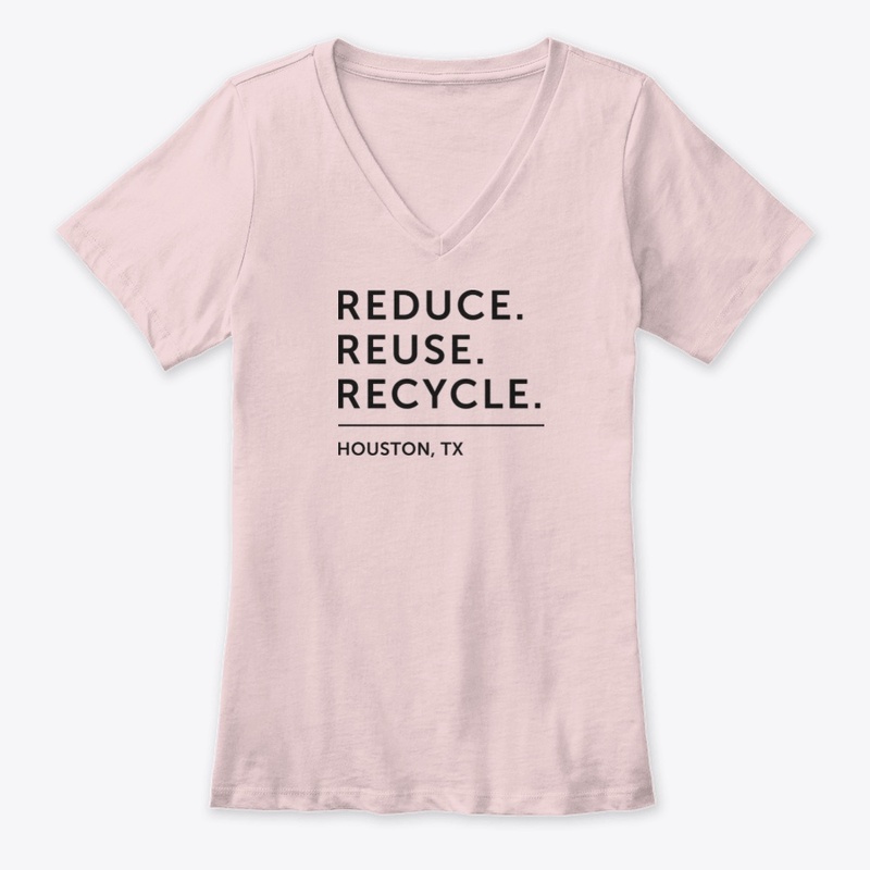 Reduce. Reuse. Recycle. - Houston (BT)