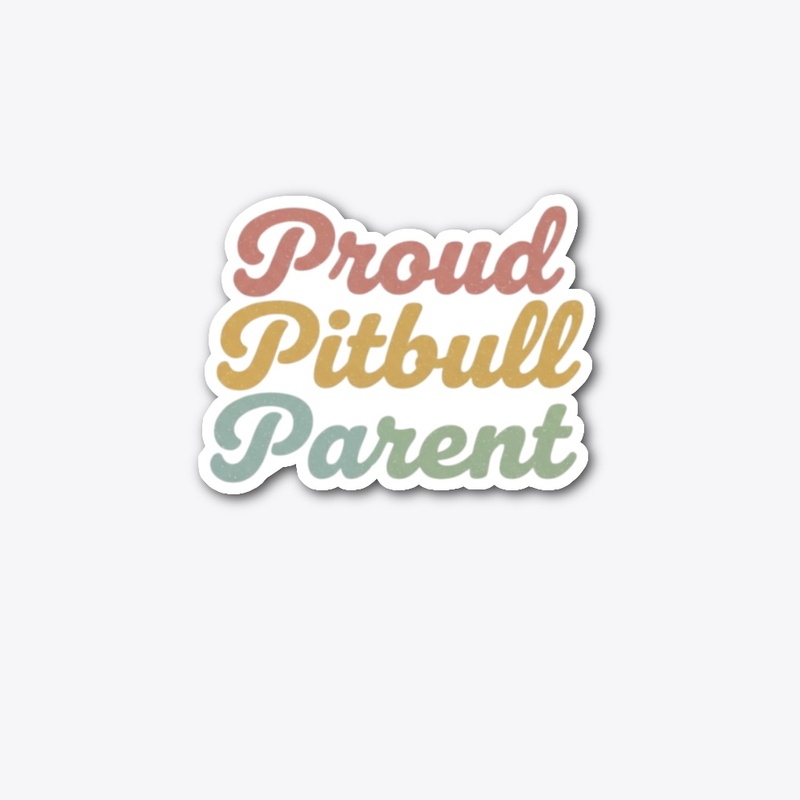 Proud Pitbull Parent