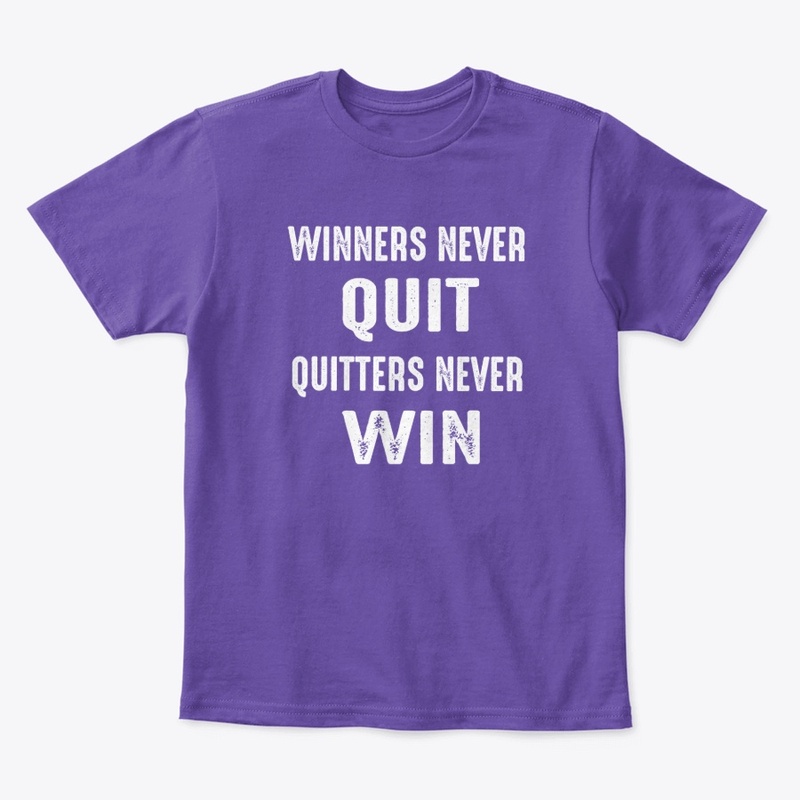 Winners Never Quit & Quitters Never Win 