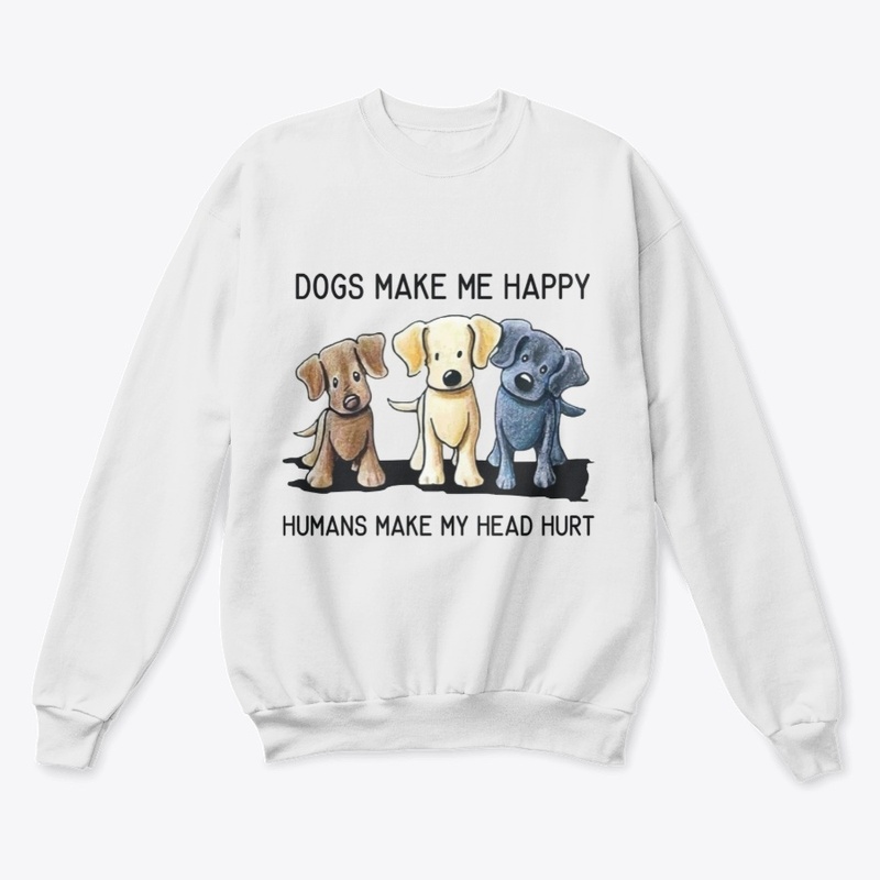 DOGS MAKE ME HAPPY