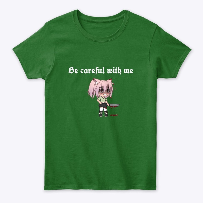 be careful with me 
