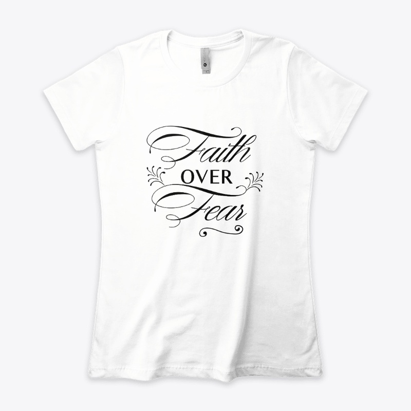 Faith Over Fear shirts