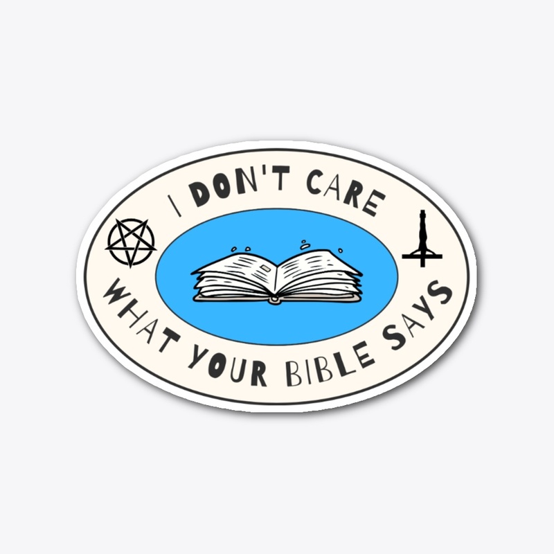 I don't care what your bible says.