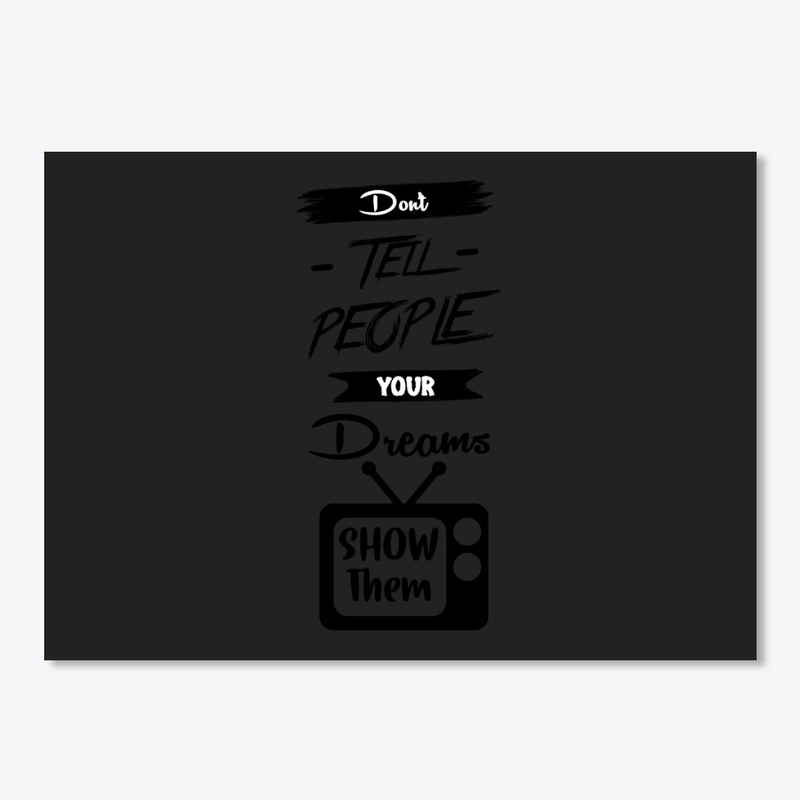 Don't Tell People Your Dream t-shirt