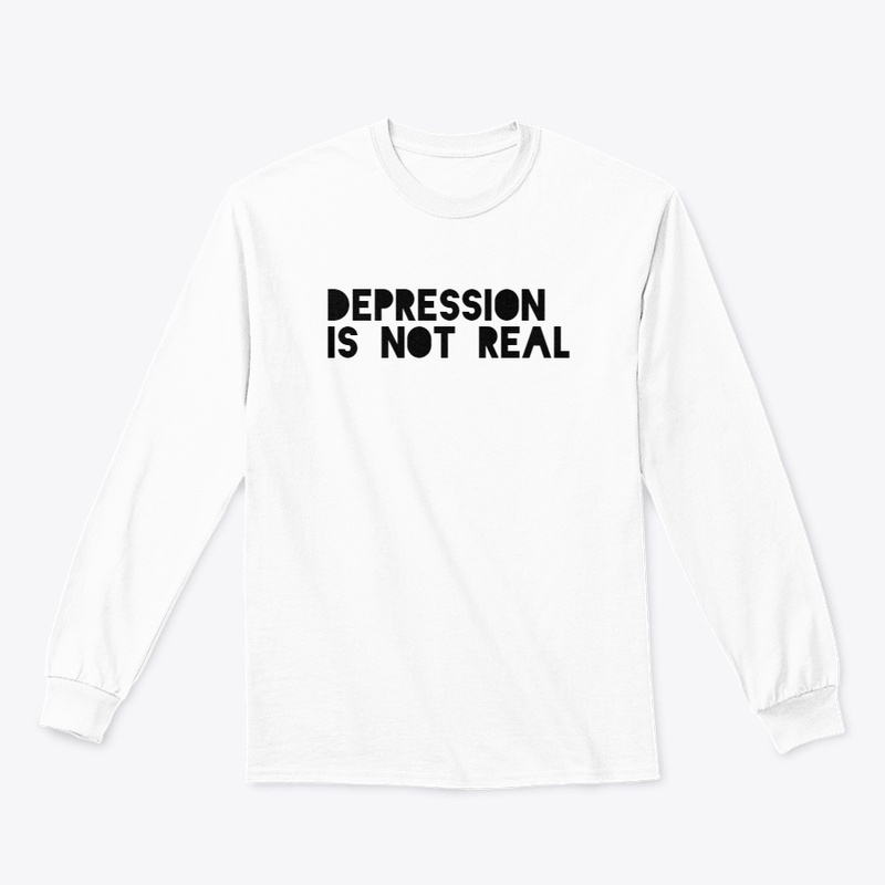 DEPRESSION IS NOT REAL